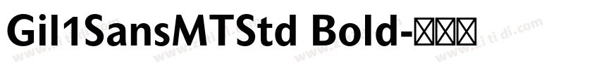 Gil1SansMTStd Bold字体转换 Gil1SansMTStd Bold字体转换